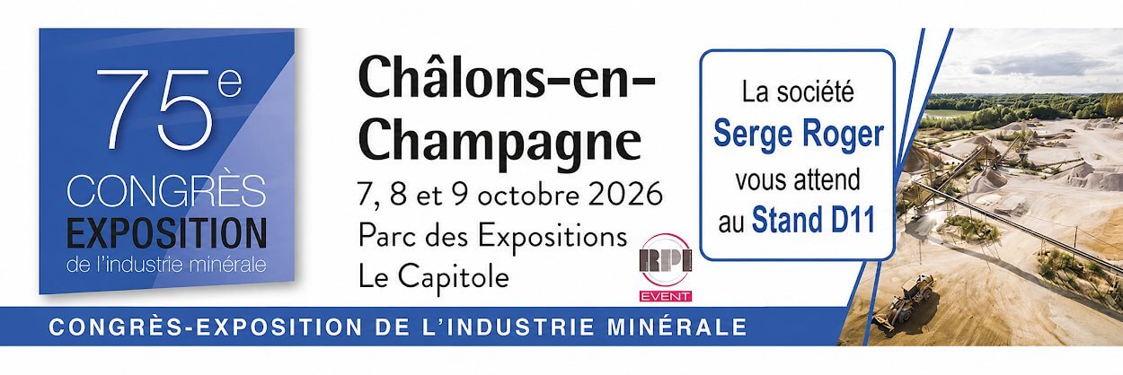 La société Serge Roger vous attend au stand D11 du Congrès-Exposition de l’industrie minérale, Châlons-en-Champagne, 7 au 9 octobre 2026
